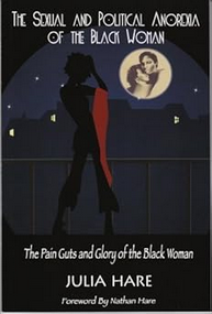 The Sexual and Political Anorexia of the Black Woman: The Pain Guts and Glory of the Black Woman