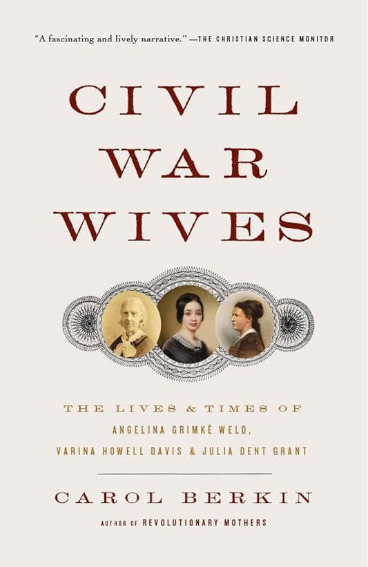 Civil War Wives: The Lives & Times of Angelina Grimke Weld, Varina Howell Davis & Julia Dent Grant (Vintage Civil War Library) cover image