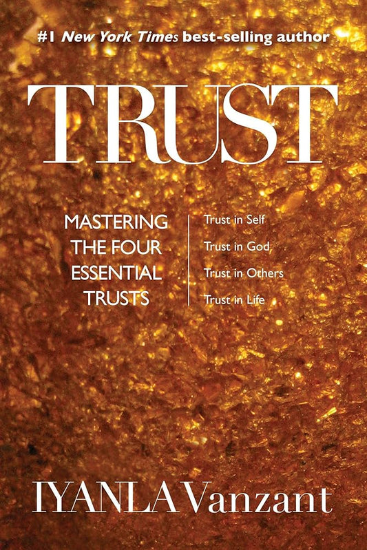 Trust: Mastering the Four Essential Trusts: Trust in Self, Trust in God, Trust in Others, Trust in Life cover image