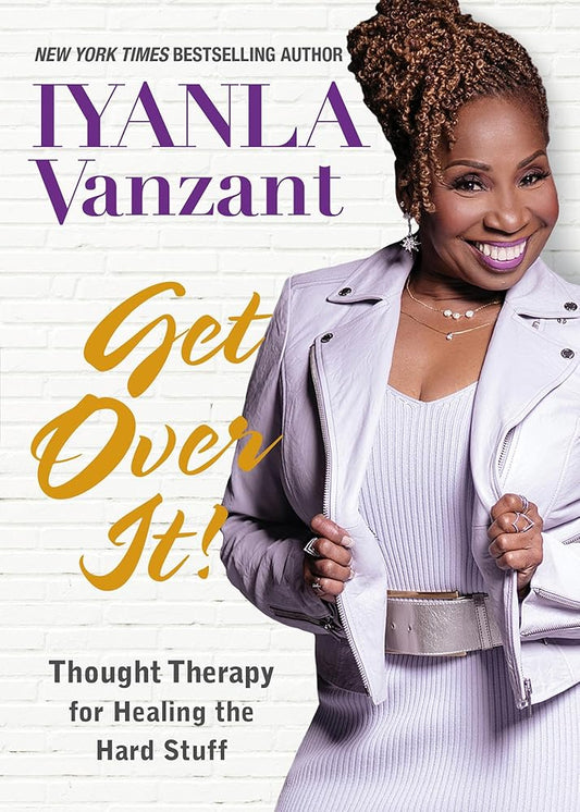 Get Over It!: Thought Therapy for Healing the Hard Stuff cover image