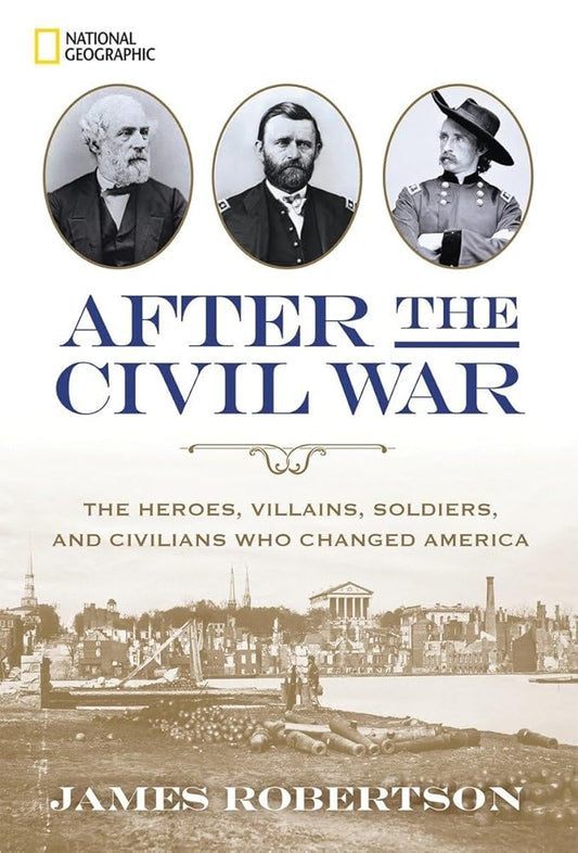After the Civil War: The Heroes, Villains, Soldiers, and Civilians Who Changed America cover image