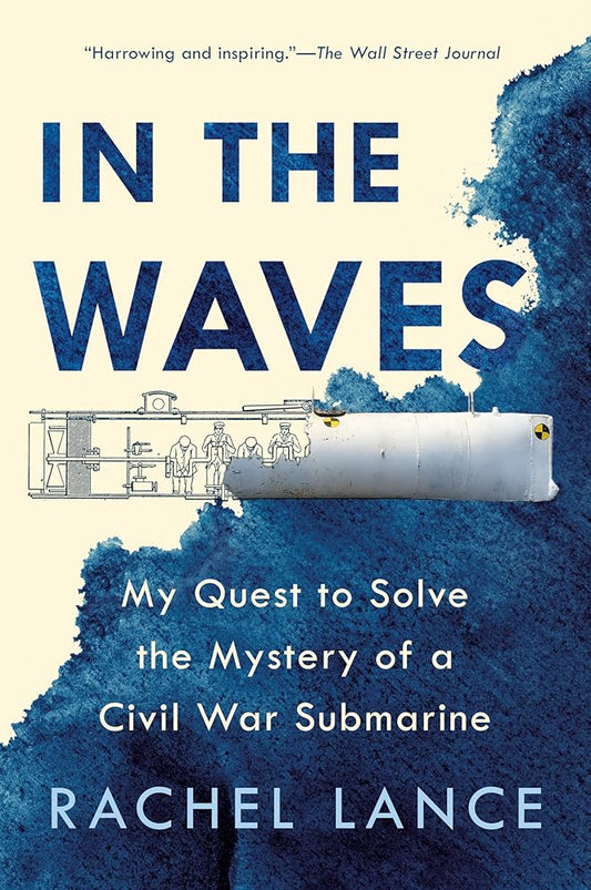 In the Waves: My Quest to Solve the Mystery of a Civil War Submarine cover image