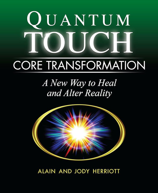 Quantum-Touch Core Transformation: A New Way to Heal and Alter Reality cover image