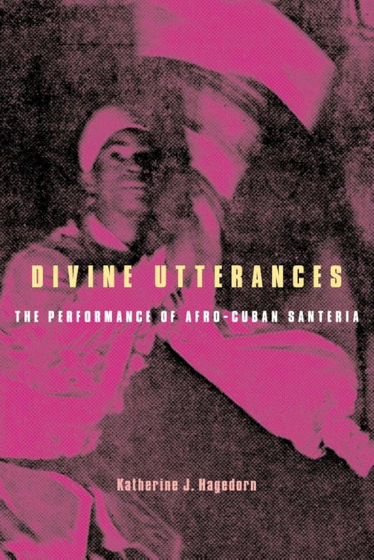 Divine Utterances: The Performance of Afro-Cuban Santeria cover image