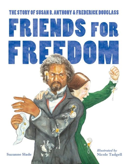 Friends for Freedom: The Story of Susan B. Anthony & Frederick Douglass cover image