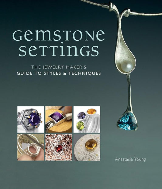 Gemstone Settings: The Jewelry Maker's Guide to Styles & Techniques cover image