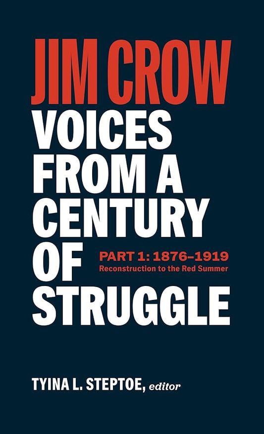 Jim Crow: Voices from a Century of Struggle Part 1 (LOA #376): 1876 - 1919: Reconstruction to the Red Summer (Library of America, 376) cover image