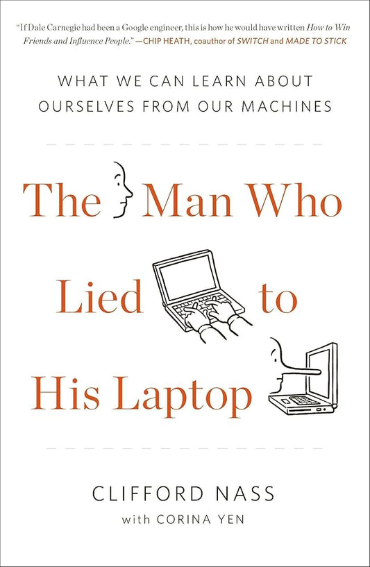 The Man Who Lied to His Laptop: What We Can Learn About Ourselves from Our Machines cover image