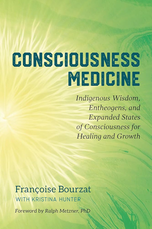 Consciousness Medicine: Indigenous Wisdom, Entheogens, and Expanded States of Consciousness for Healing and Growth cover image