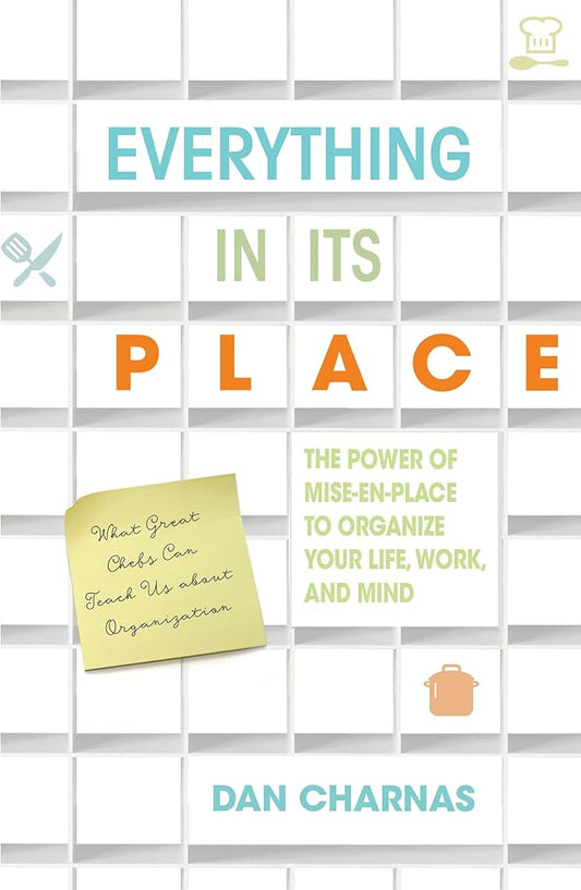 Everything in Its Place: The Power of Mise-En-Place to Organize Your Life, Work, and Mind cover image