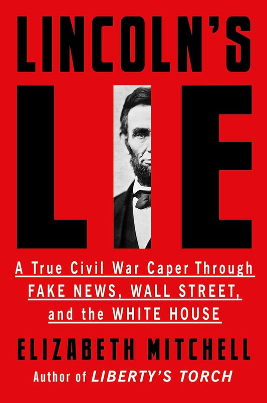 Lincoln's Lie: A True Civil War Caper Through Fake News, Wall Street, and the White House cover image