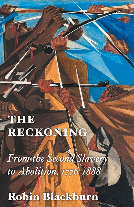 The Reckoning: From the Second Slavery to Abolition, 1776-1888 cover image