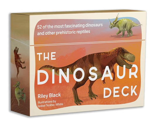 The Dinosaur Deck: 52 of the most fascinating dinosaurs and other prehistoric reptiles cover image