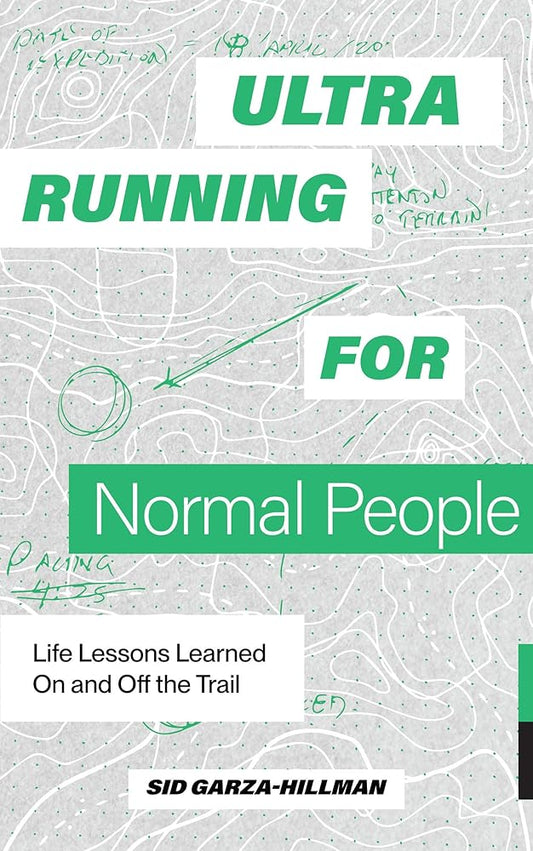 Ultrarunning for Normal People: Life Lessons Learned On and Off the Trail cover image