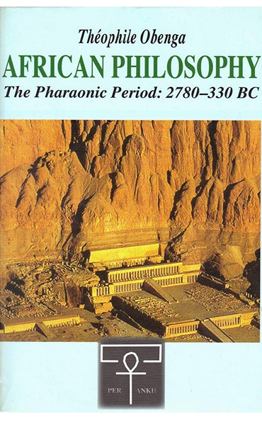AFRICAN PHILOSOPHY The Pharaonic Period: 2780-330 BC