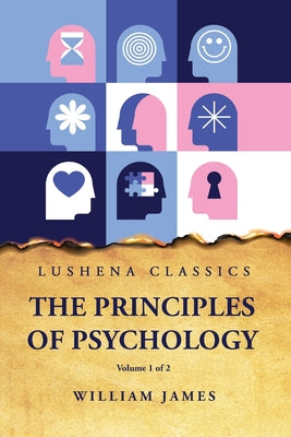 The Principles of Psychology Volume 1 of 2 by William James - Paperback Edition Book Cover