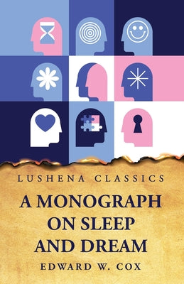 A Monograph on Sleep and Dream Their Physiology and Psychology by Edward W. Cox - Paperback Edition Book Cover