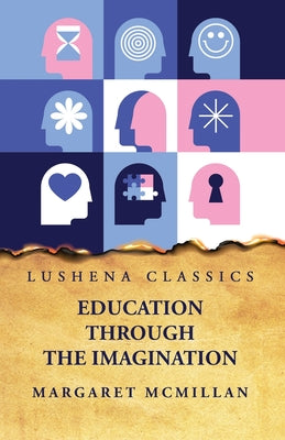 Education Through the Imagination by Margaret McMillan - Paperback Edition Book Cover
