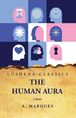 The Human Aura A Study by A. Marques - Paperback Edition Book Cover