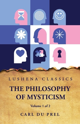 The Philosophy of Mysticism Volume 1 of 2 by Carl du Prel - Paperback Edition Book Cover
