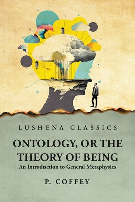 Ontology, or the Theory of Being An Introduction to General Metaphysics by P. Coffey - Paperback Edition Book Cover