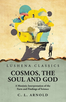 Cosmos, the Soul and God by Charles London Arnold - Paperback Edition Book Cover