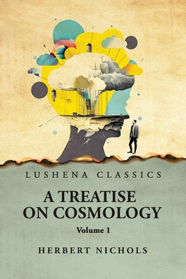 A Treatise on Cosmology Volume 1 by Herbert Nichols - Paperback Edition Book Cover