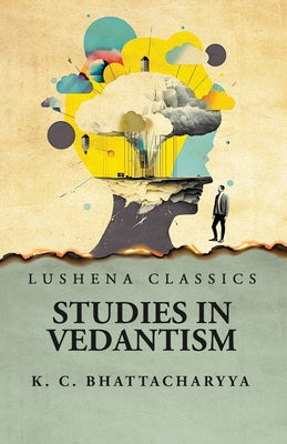 Studies in Vedantism by Krishna Chandra Bhattacharyya - Paperback Edition Book Cover