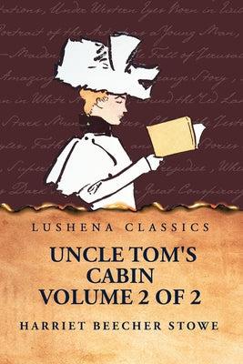 Uncle Tom's Cabin Volume 2 of 2 by Harriet Beecher Stowe - Paperback Edition Book Cover