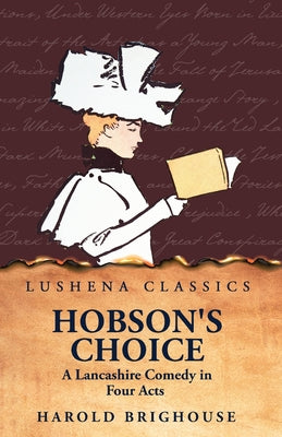 Hobson's Choice A Lancashire Comedy in Four Acts by Harold Brighouse - Paperback Edition Book Cover