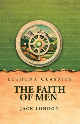 The Faith of Men by Jack London - Paperback Edition Book Cover