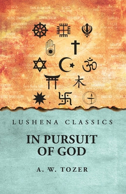 In Pursuit of God A. W. Tozer by A. W. Tozer - Paperback Edition Book Cover