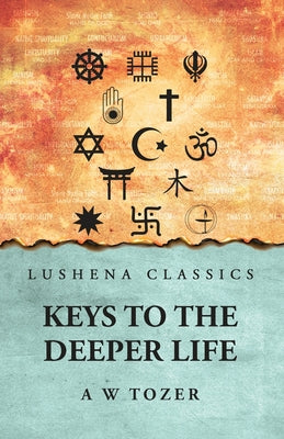 Keys to the Deeper Life by A W Tozer - Paperback Edition Book Cover
