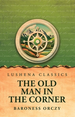 The Old Man in the Corner by Baroness Orczy - Paperback Edition Book Cover