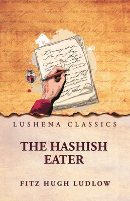 The Hashish Eater by Fitz Hugh Ludlow - Paperback Edition Book Cover