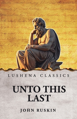 Unto This Last by John Ruskin - Paperback Edition Book Cover
