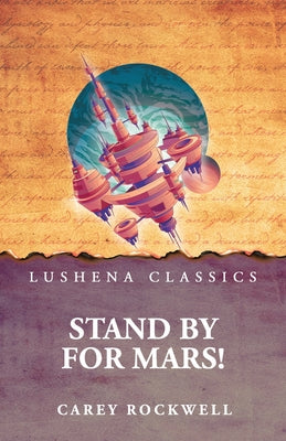 Stand by for Mars! by Carey Rockwell - Paperback Edition Book Cover