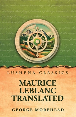 Maurice Leblanc Translated by George Morehead - Paperback Edition Book Cover