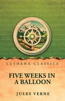 Five Weeks in a Balloon: Or, Journeys and Discoveries in Africa by Three Englishmen by Jules Verne - Paperback Edition Book Cover