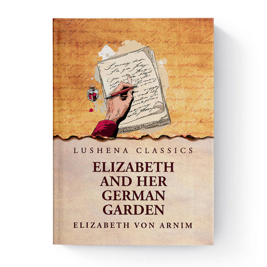 Elizabeth and Her German Garden by Elizabeth von Arnim