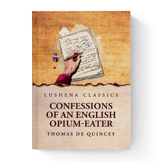 Confessions of an English Opium-Eater by Thomas De Quincey