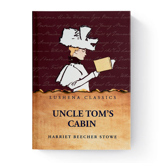 Uncle Tom’s Cabin by Harriet Beecher Stowe