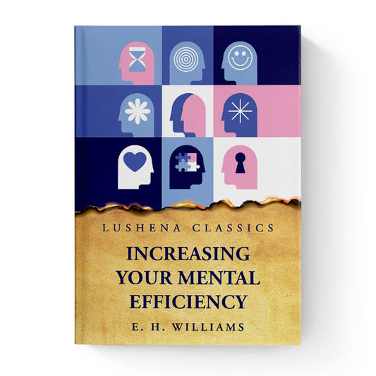 Increasing Your Mental Efficiency by Edward Huntington Williams