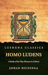 Homo Ludens: A Study of the Play-Element in Culture