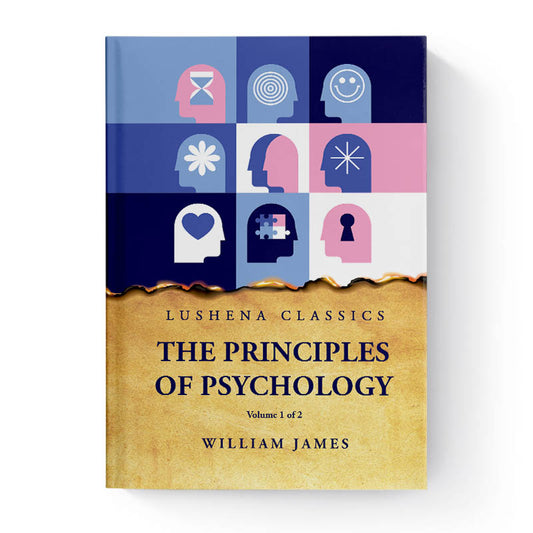The Principles of Psychology, Volume 1 of 2 by William James