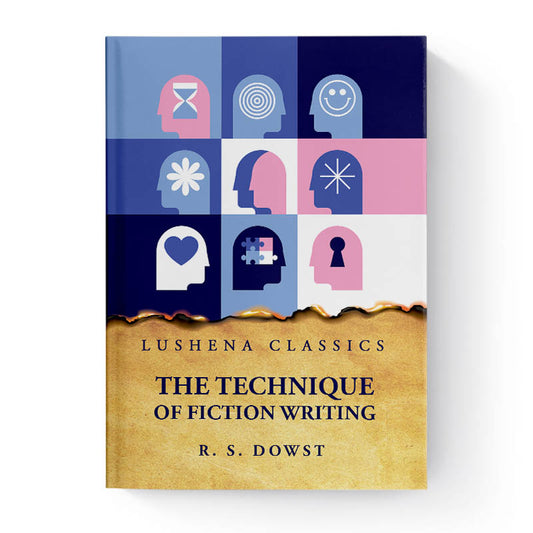 The Technique of Fiction Writing by Robert Saunders Dowst