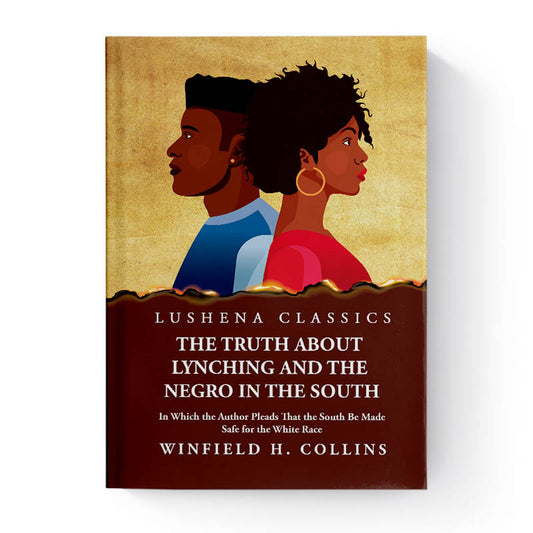 The Truth About Lynching and the Negro in the South by Winfield H. Collins