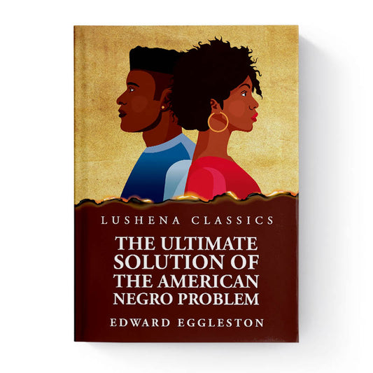 The Ultimate Solution of the American Negro Problem by Edward Eggleston