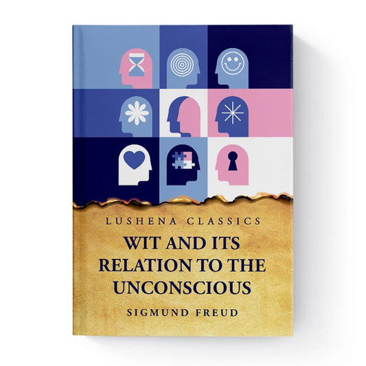 Wit and Its Relation to the Unconscious by Sigmund Freud