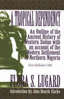 A Tropical Dependency - Flora Shaw Lugard
